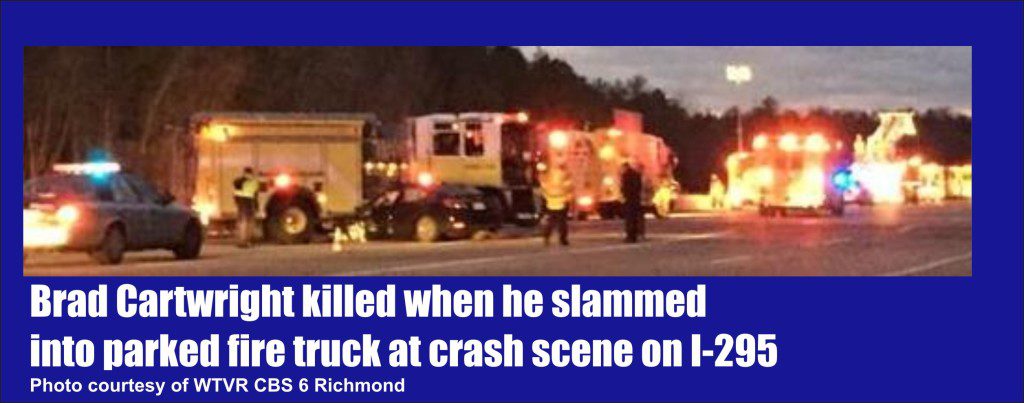 Brad Cartwright killed when he slammed into parked fire truck on I 295 near Richmond