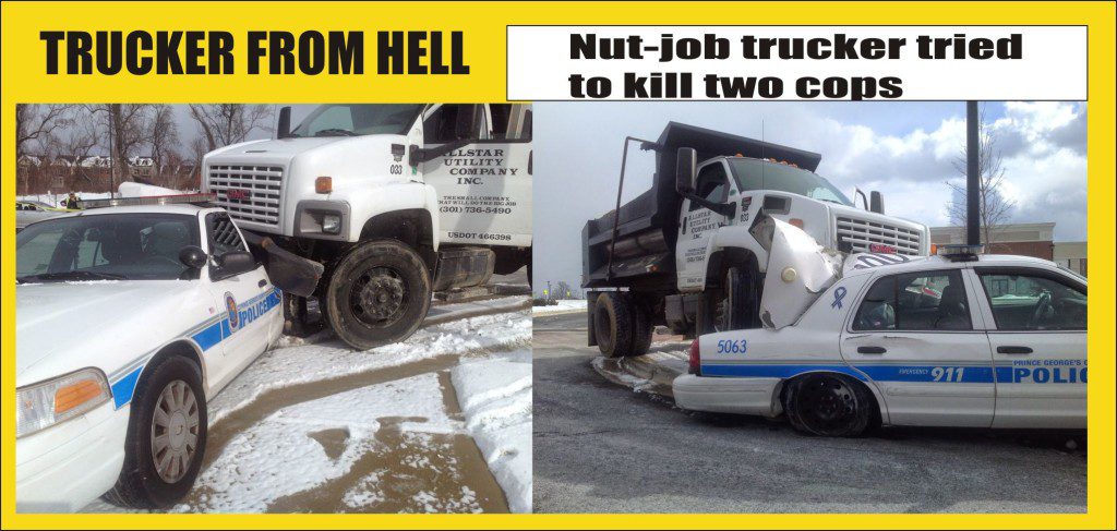 Trucker from hell tried to kill two cops