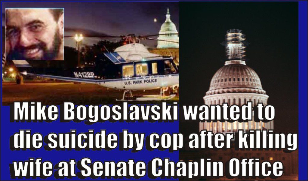 Mike Bogoslavski wanted to die suicide by cop after killing wife at Senate Chaplin office