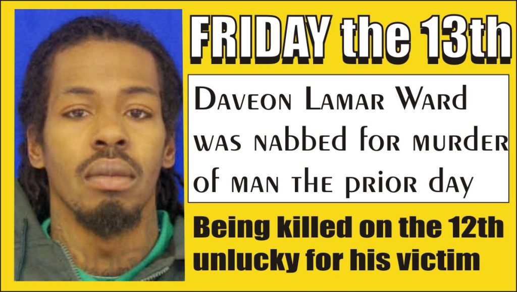 Daveon Ward charged with murder on Friday the 13th