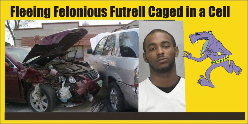 Fleeing Felonious Futrell sits in a cell wishing he had apple pie